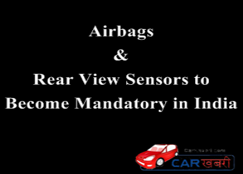 Airbags & Rear View Sensors to Become Mandatory in India