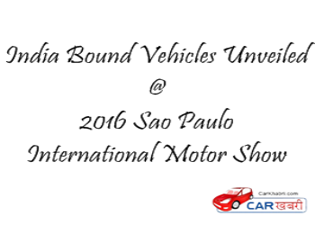 India Bound Vehicles Unveiled at 2016 Sao Paulo Auto Show